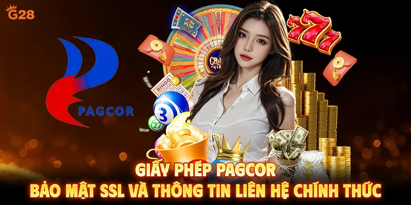 Giấy phép Pagcor bảo mật ssl và thông tin liên hệ chính thức 